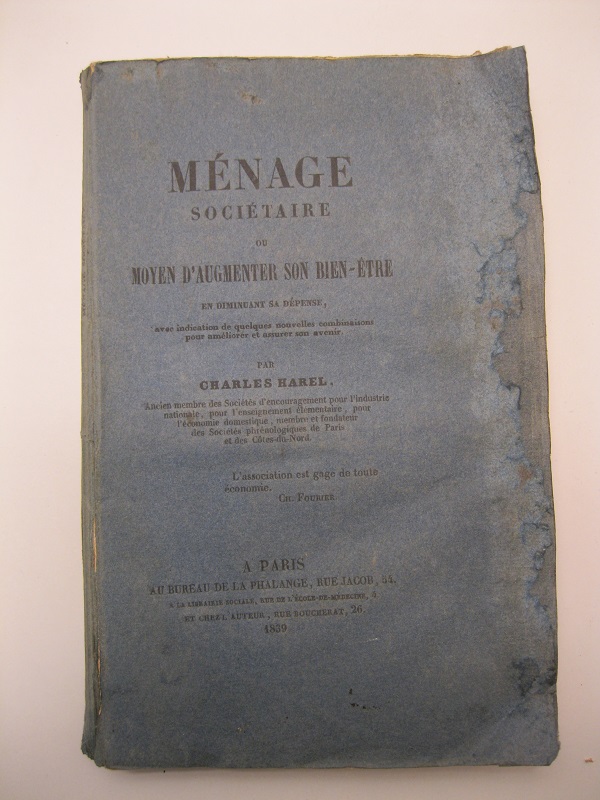 Ménage sociétaire ou moyen d'augmenter son bien-étre en diminuant sa dépense avec indication de quelques nouvelles combinations pour améliorer et assurer son avvenir. Par Charles Harel...